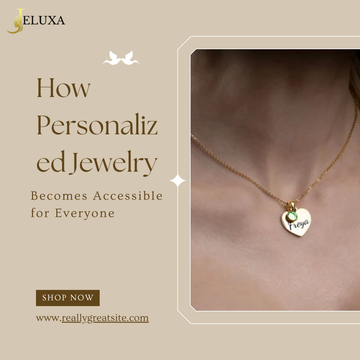 How Personalized Jewelry Becomes Accessible for Everyone